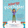 Allergy Possible!: A story about a child facing the challenges of life-threatening allergies and finding safe ways to participate! - Paperback