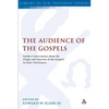 The Audience of the Gospels: The Origin and Function of the Gospels in Early Christianity - Paperback
