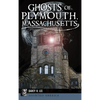 Ghosts of Plymouth, Massachusetts - Hardcover