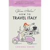 Glam Italia! How To Travel Italy: Secrets To Glamorous Travel (On A Not So Glamorous Budget) - Paperback