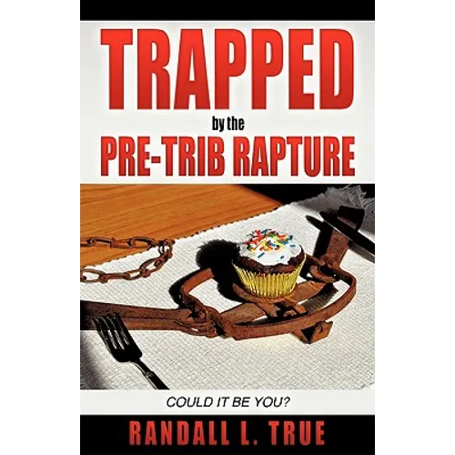 Trapped by the Pre-Trib Rapture - Paperback