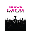 Crowdfunding for Filmmakers: The Way to a Successful Film Campaign - Paperback