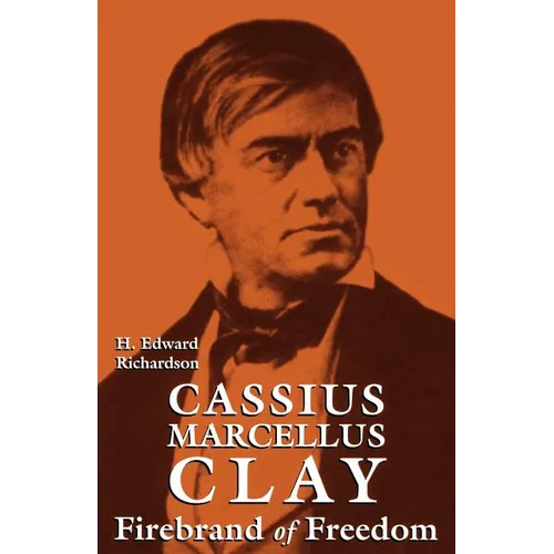 Cassius Marcellus Clay: Firebrand of Freedom - Paperback
