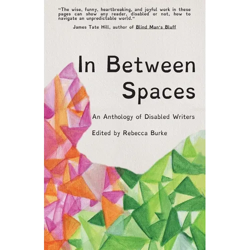 In Between Spaces: An anthology of disabled writers - Paperback