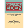 Escaping Eden: New Feminist Perspectives on the Bible - Paperback
