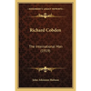 Richard Cobden: The International Man (1919) - Paperback