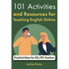 101 Activities and Resources for Teaching English Online: Practical Ideas for ESL/EFL Teachers - Paperback