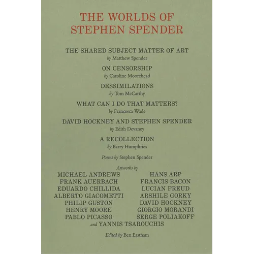 The Worlds of Stephen Spender: I Think Continually of Those Who Were Truly Great - Paperback