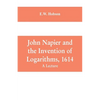 John Napier and the Invention of Logarithms, 1614: A Lecture - Paperback