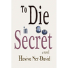 To Die in Secret - Paperback