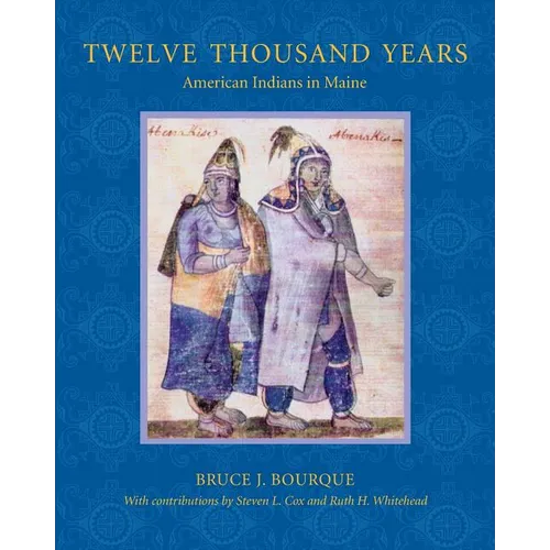 Twelve Thousand Years: American Indians in Maine - Paperback