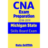 CNA Exam Preparation 2018-2019: Michigan State Skills Board Exam: CNA State Boards Exam Study guide - Paperback