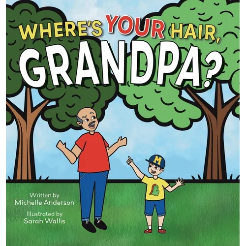 Where's Your Hair, Grandpa? - Hardcover