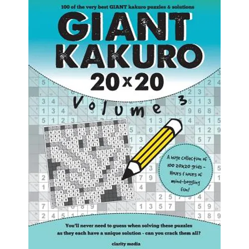 Giant Kakuro Volume 3: 100 20x20 puzzles & solutions - Paperback
