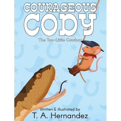 Courageous Cody: The Too-Little Cowboy - Hardcover