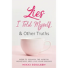 Lies I Told Myself, and Other Truths: How to Squash the Mental Monsters and Live Your Dreams - Paperback