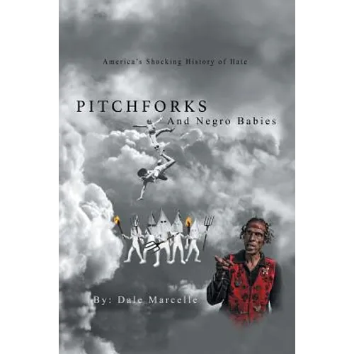 Pitchforks and Negro Babies: America's Shocking History of Hate - Paperback