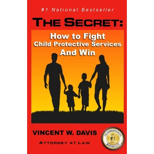 The Secret: How to Fight Child Protective Services and Win - Paperback