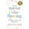 From Half-Full to Overflowing: A Simple Guide to Personal Happiness - Paperback