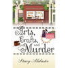 Arts, Crafts and Murder: A Craft Circle Cozy Mystery - Paperback