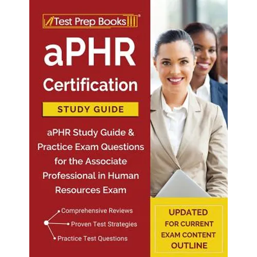 aPHR Certification Study Guide: aPHR Study Guide & Practice Exam Questions for the Associate Professional in Human Resources Exam [Updated for Current - Paperback