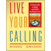 Live Your Calling: A Practical Guide to Finding and Fulfilling Your Mission in Life - Paperback