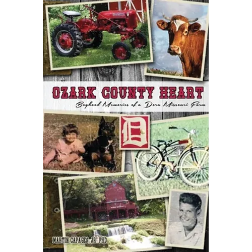 Ozark County Heart: Boyhood Memories of a Dora Missouri Farm - Paperback