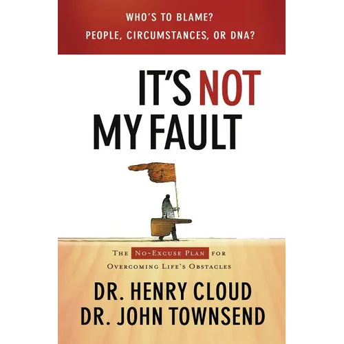 The It's Not My Fault: The No-Excuse Plan for Overcoming Life's Obstacles - Paperback