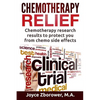Chemotherapy Relief: Chemotherapy Research Results to Protect You From Chemo Side Effects - Paperback