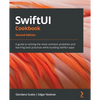 SwiftUI Cookbook - Second Edition: A guide to solving the most common problems and learning best practices while building SwiftUI apps - Paperback