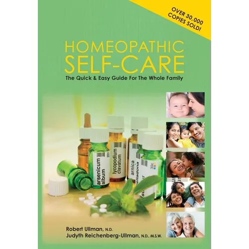 Homeopathic Self-Care: The Quick and Easy Guide for the Whole Family - Paperback