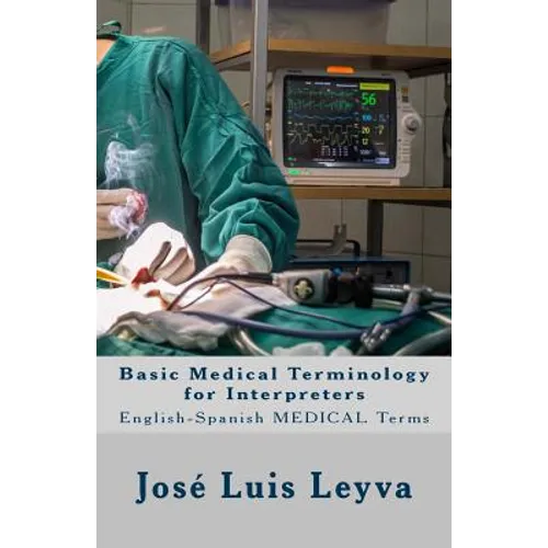 Basic Medical Terminology for Interpreters: English-Spanish Medical Terms - Paperback