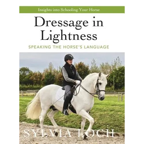 Dressage in Lightness: Speaking the Horse's Language - Hardcover