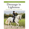 Dressage in Lightness: Speaking the Horse's Language - Hardcover