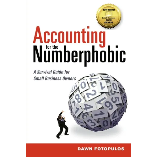 The Accounting for the Numberphobic: A Survival Guide for Small Business Owners - Paperback