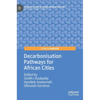 Decarbonisation Pathways for African Cities - Hardcover