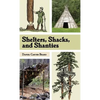 Shelters, Shacks, and Shanties: The Classic Guide to Building Wilderness Shelters (Dover Books on Architecture) - Hardcover