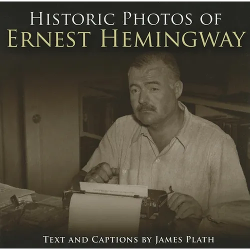 Historic Photos of Ernest Hemingway - Hardcover