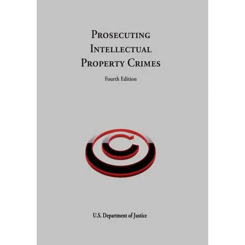 Prosecuting Intellectual Property Crimes - Paperback