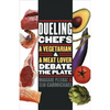 Dueling Chefs: A Vegetarian and a Meat Lover Debate the Plate - Paperback