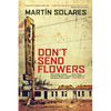 Don't Send Flowers - Paperback