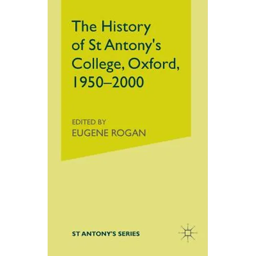 The History of St Antony's College, Oxford, 1950-2000 - Paperback