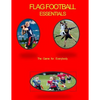 Flag Football Essentials: The Game for Everyone - Paperback