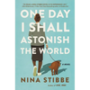 One Day I Shall Astonish the World - Hardcover
