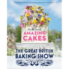 The Great British Baking Show: The Big Book of Amazing Cakes - Hardcover