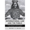 International Law and the Public: How Ordinary People Shape the Global Legal Order - Paperback