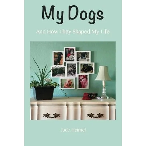 My Dogs: And How They Shaped My Life - Paperback