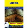 Leipzig Travel Guide (Quick Trips Series): Sights, Culture, Food, Shopping & Fun - Paperback