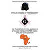 African Origins of Freemasonry: Treatise of the Ancient Grand Lodge of Khamet - Paperback