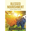 Blessed Nourishment: God's Super Foods - Paperback
